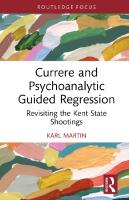 Currere and Psychoanalytic Guided Regression: Revisiting the Kent State Shootings
 2023010844, 2023010845, 9781032503479, 9781032505718, 9781003399094