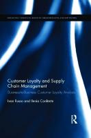 Customer Loyalty and Supply Chain Management: Business-to-Business Customer Loyalty Analysis [1 ed.]
 1138060844, 9781138060845
