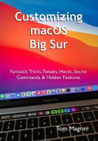Customizing macOS Big Sur: Fantastic Tricks, Tweaks, Hacks, Secret Commands & Hidden Features
 9798599397717