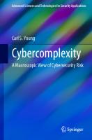 Cybercomplexity: A Macroscopic View of Cybersecurity Risk (Advanced Sciences and Technologies for Security Applications)
 3031069935, 9783031069932