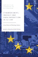 Cybersecurity, Privacy and Data Protection in EU Law: A Law, Policy and Technology Analysis
 9781509939404, 1509939407