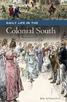 Daily Life in the Colonial South
 9780313340697, 9781573567435, 2012047330