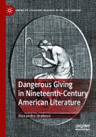 Dangerous Giving in Nineteenth-Century American Literature (American Literature Readings in the 21st Century) [1st ed. 2022]
 9783030932695, 9783030932701, 3030932699
