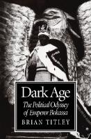 Dark Age: The Political Odyssey of Emperor Bokassa
 9780773570467