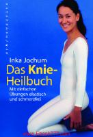 Das Knie-Heilbuch Mit einfachen Übungen elastisch und schmerzfre
 978-3485013000,  3485013005