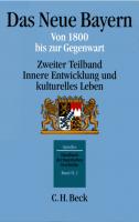 Das neue Bayern von 1800 bis zur Gegenwart - die innere und kulturelle Entwicklung
 9783406509254