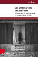 Das unrettbare Ich und die Bühne: Zur Produktivität der Subjekt-Semantik im Drama und Theater um 1900 [1 ed.]
 9783737012270, 9783847112273
