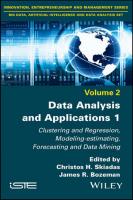 Data analysis and applications. 1, Clustering and regression, modeling-estimating, forecasting and data mining
 9781786303820, 9781119597568, 1119597560, 9781119597575, 1119597579