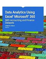 Data Analytics Using Excel Microsoft 365: With Accounting and Finance Datasets Version 3.0
 9781453337585, 145333758X