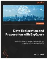 Data Exploration and Preparation with BigQuery: A practical guide helping you clean, transform, and analyze data for business
 9781805125266