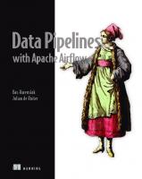 Data Pipelines with Apache Airflow [1 ed.]
 1617296902, 9781617296901