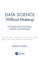 Data Science Without Makeup: A Guidebook for End-Users, Analysts, and Managers
 9780367523220, 9780367520687, 9781003057420, 0367523221