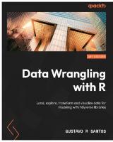 Data Wrangling with R: Load, explore, transform and visualize data for modeling with tidyverse libraries
 9781803235400