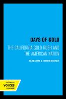 Days of Gold: The California Gold Rush and the American Nation [Reprint 2019 ed.]
 9780520922075