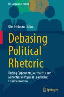 Debasing Political Rhetoric: Dissing Opponents, Journalists, and Minorities in Populist Leadership Communication
 9819908930, 9789819908936