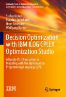 Decision Optimization with IBM ILOG CPLEX Optimization Studio: A Hands-On Introduction to Modeling with the Optimization Programming Language (OPL) (Graduate Texts in Operations Research)
 3662654806, 9783662654804