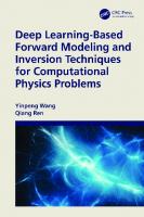 Deep Learning-Based Forward Modeling and Inversion Techniques for Computational Physics Problems
 9781032502984, 9781032503035, 9781003397830