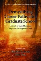 Demystifying Career Paths after Graduate School : A Guide for Second Language Professionals in Higher Education [1 ed.]
 9781623960360, 9781623960353