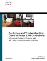 Deploying and troubleshooting Cisco wireless LAN controllers
 9781587058141, 1587058146, 9781587140556, 1587140551