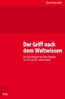 Der Griff nach dem Weltwissen: Zur Genealogie von Area Studies im 19. und 20. Jahrhundert [1 ed.]
 9783666355967, 9783525355961