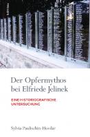 Der Opfermythos bei Elfriede Jelinek: Eine historiografische Untersuchung
 9783205206125, 9783205203254
