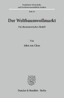 Der Weltbaumwollmarkt: Ein ökonometrisches Modell [1 ed.]
 9783428418282, 9783428018284