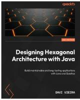 Designing Hexagonal Architecture with Java: Build maintainable and long-lasting applications with Java and Quarkus [Team-IRA]
 1837635110, 9781837635115