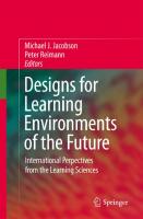 Designs For Learning Environments Of The Future: International Perspectives From The Learning Sciences
 9780387882789, 9780387882796, 0387882782