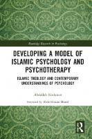 Developing a Model of Islamic Psychology and Psychotherapy: Islamic Theology and Contemporary Understandings of Psychology
 9780367611507, 9780367611521, 9781003104377