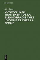 Diagnostic et traitement de la blennorragie chez l’homme et chez la femme [Reprint 2021 ed.]
 9783112462966, 9783112462959