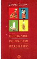Dicionário do Folclore Brasileiro [10ª ed.]