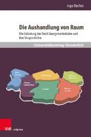 Die Aushandlung von Raum: Die Gründung der Stadt Georgsmarienhütte und ihre Vorgeschichte [1 ed.]
 9783737011020, 9783847111023