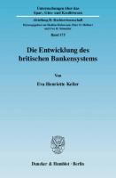 Die Entwicklung des britischen Bankensystems [1 ed.]
 9783428526161, 9783428126163