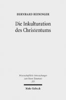 Die Inkulturation des Christentums: Aufsätze und Studien zum Neuen Testament und seiner Umwelt
 3161505468, 9783161505461