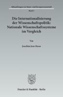 Die Internationalisierung der Wissenschaftspolitik: Nationale Wissenschaftssysteme im Vergleich [1 ed.]
 9783428536726, 9783428136728