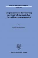 Die parlamentarische Steuerung und Kontrolle der deutschen Entwicklungszusammenarbeit [1 ed.]
 9783428583096, 9783428183098