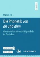 Die Phonetik von äh und ähm: Akustische Variation von Füllpartikeln im Deutschen (German Edition)
 3662628112, 9783662628119