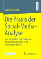Die Praxis der Social-Media-Analyse: Eine explorative Untersuchung kalibrierten Zuhörens in der Automobilindustrie (German Edition)
 3658351209, 9783658351205