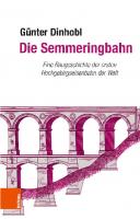 Die Semmeringbahn: Eine Baugeschichte der ersten Hochgebirgseisenbahn der Welt [1 ed.]
 9783205202660, 1849185394, 9783205202127