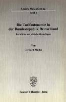 Die Tarifautonomie in der Bundesrepublik Deutschland: Rechtliche und ethische Grundlagen [1 ed.]
 9783428468874, 9783428068876