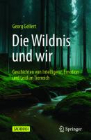 Die Wildnis und wir: Geschichten von Intelligenz, Emotion und Leid im Tierreich
 3662680300, 9783662680308, 9783662680315