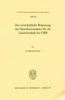 Die Wirtschaftliche Bedeutung Der Bereichsausnahme Fur Die Landwirtschaft Im Gwb (Volkswirtschaftliche Schriften) (German Edition) [1. Aufl]
 3428038789, 9783428038787