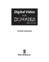 Digital Video For Dummies
 3175723993, 0764541145, 9780764541148