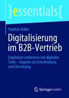 Digitalisierung im B2B-Vertrieb: Ergebnisse verbessern mit digitalen Tools – Impulse zur Entscheidung und Umsetzung [1. Aufl.]
 9783658306823, 9783658306830