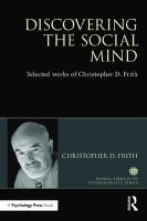 Discovering the Social Mind: Selected works of Christopher D. Frith [1 ed.]
 113864143X, 9781138641433