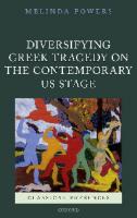 Diversifying Greek Tragedy on the Contemporary US Stage (Classical Presences) [Illustrated]
 9780198777359, 0198777353