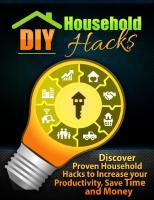 DIY Household Hacks: Discover Proven Household Hacks to Increase your Productivity, Save Time and Money