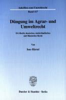 Düngung im Agrar- und Umweltrecht: EG-Recht, deutsches, niederländisches und flämisches Recht [1 ed.]
 9783428506699, 9783428106691