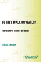 Do They Walk on Water?: Federal Reserve Chairmen and the Fed
 0313360332, 9780313360336