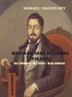 Don Mariano José de Larra (Fígaro) Su tiempo. - Su vida. -Sus obras : Estudio histórico, biográfico, crítico y bibliográfico